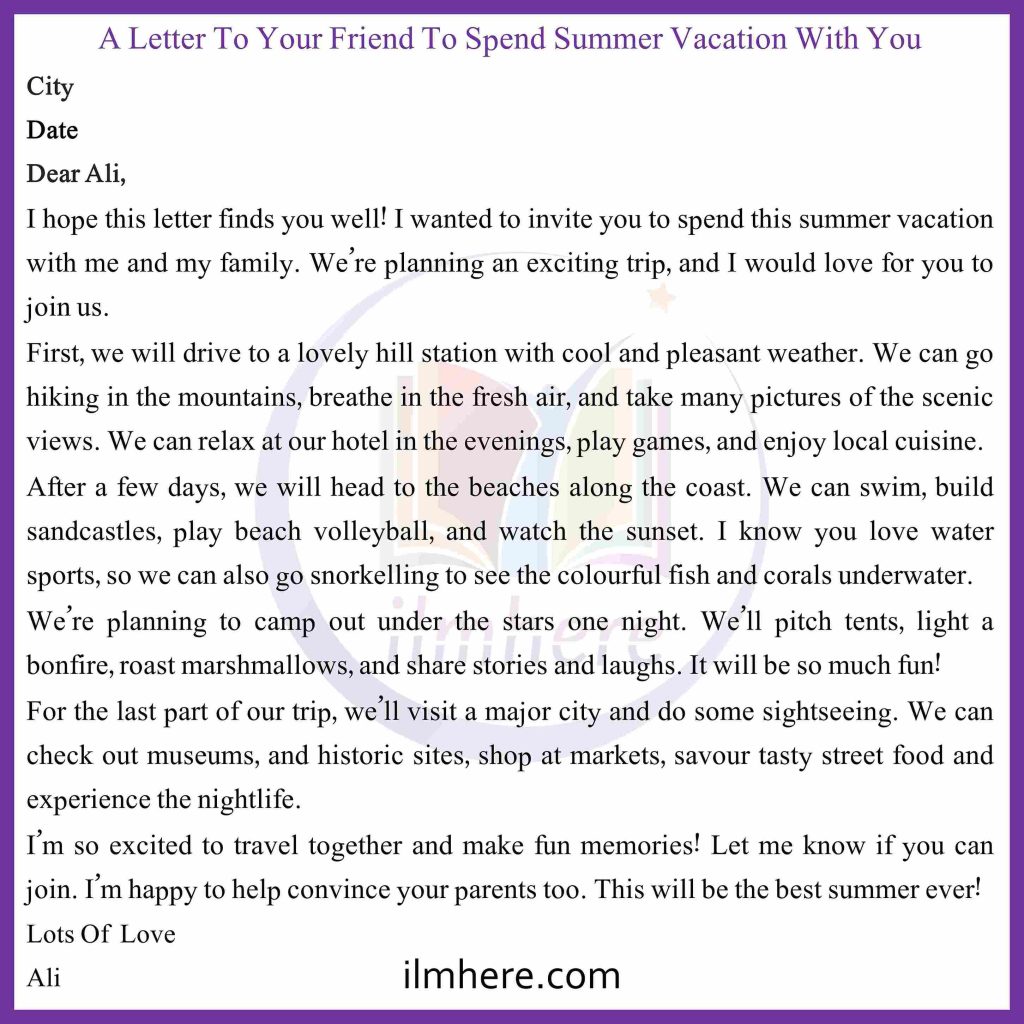 write a letter inviting your friend to spend summer vacation with you